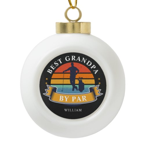 Best Grandpa By Par Personalized Retro Golf Lover Ceramic Ball Christmas Ornament