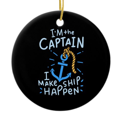 Boating - I'm The Captain Ceramic Ornament