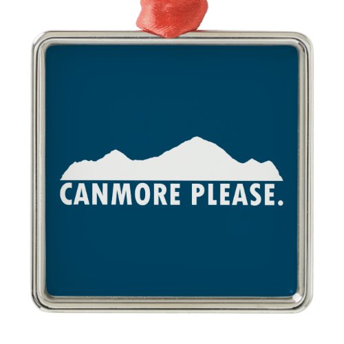 Canmore Please Metal Ornament