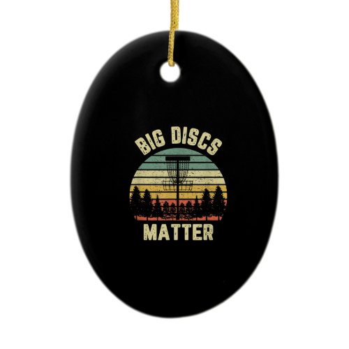 Disc Golf Shirt Funny Big Discs Matter Retro Disc Ceramic Ornament