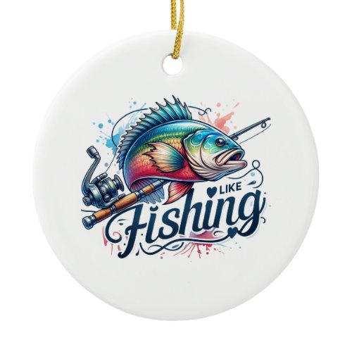 Fisher Gift I Like Fishing Ceramic Ornament