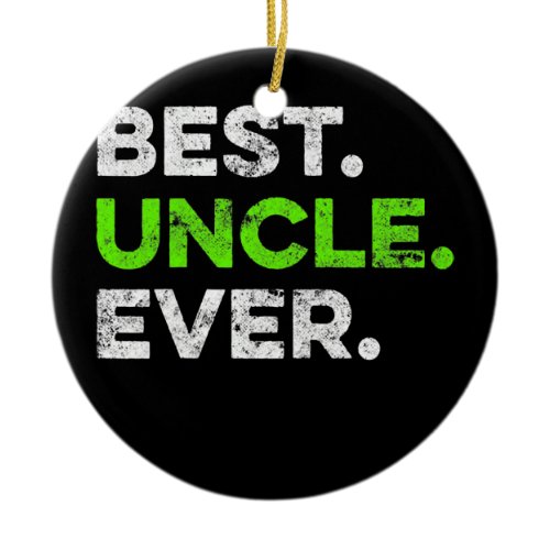 Funny Best Uncle Ever Cool Uncle Father's Day  Ceramic Ornament