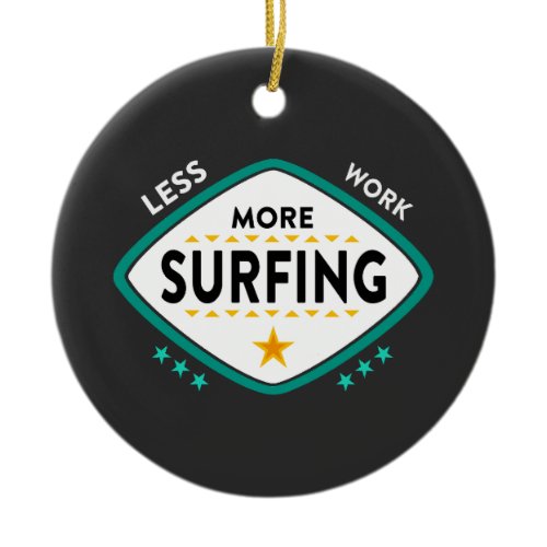 Funny Surfing Quote  Ceramic Ornament