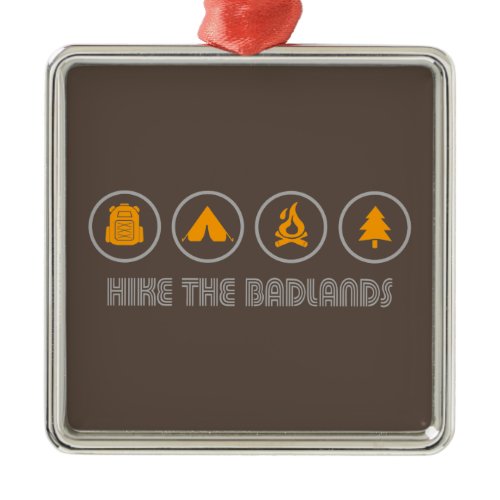 Hike The Badlands Metal Ornament