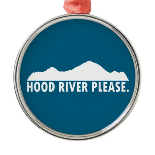 Hood River Oregon Please Metal Ornament