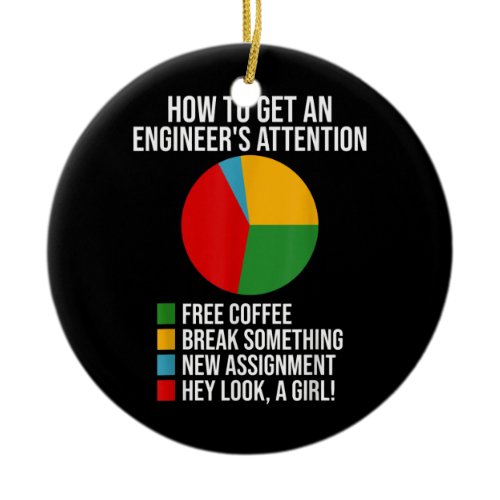 How To Get An Engineers Attention Funny Ceramic Ornament