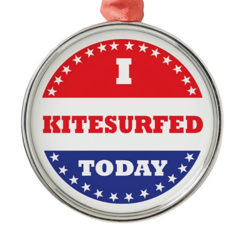 I Kitesurfed Today Metal Ornament