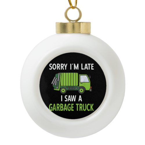 I Saw a Garbage Truck Costume  Recycling Garbage Ceramic Ball Christmas Ornament