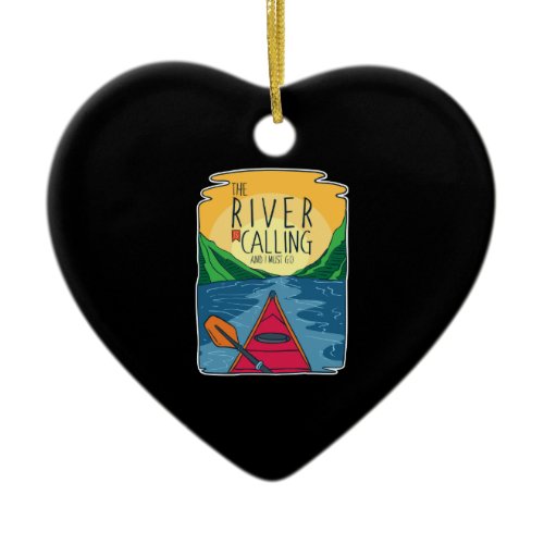 Kayaking - River Is Calling And I Must Go Ceramic Ornament