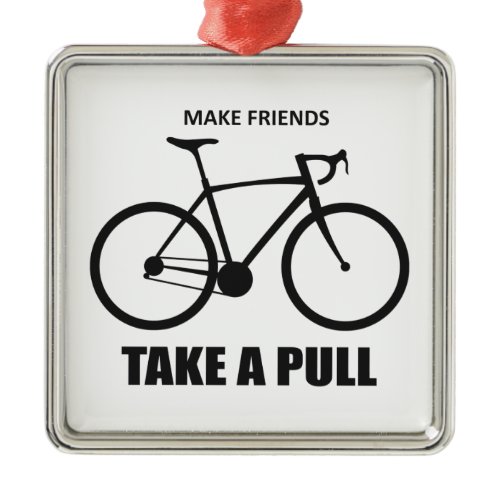 Make Friends Take A Pull Cycling Metal Ornament