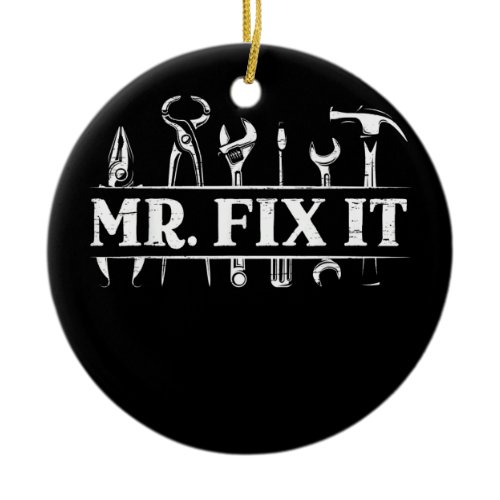 Mens Mr Fix It for a Handyman Craftsman  Ceramic Ornament