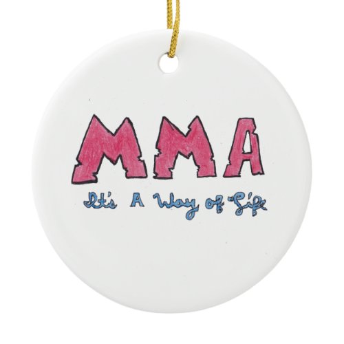 MMA It's a Way of Life Ceramic Ornament