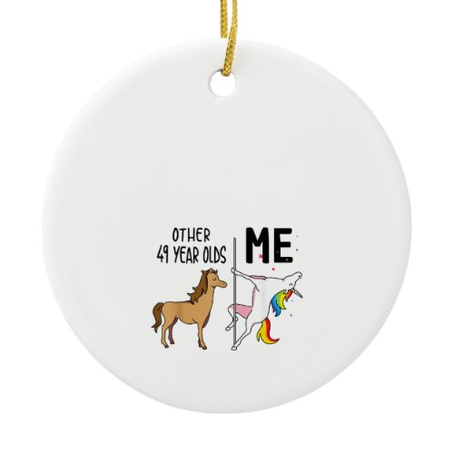 Other Unicorn 49 Year Olds Birthday And Me Gift Fo Ceramic Ornament