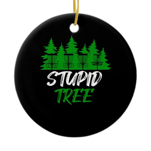 Stupid Tree Disc Golf Funny Frisbee Golf Ceramic Ornament