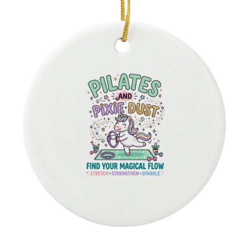 Unicorn Pilates and Pixie Dust Bold Typography T-S Ceramic Ornament