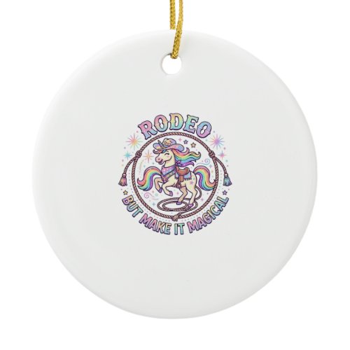 Unicorn Rodeo but Make It Magical Funny Cute Gift  Ceramic Ornament