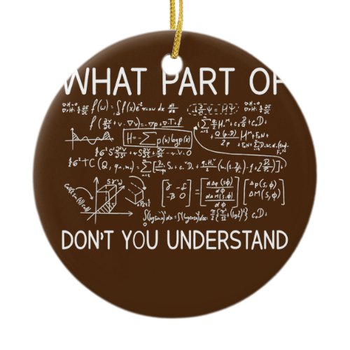 What Part Of Maths Don't You Understand Teacher Ceramic Ornament