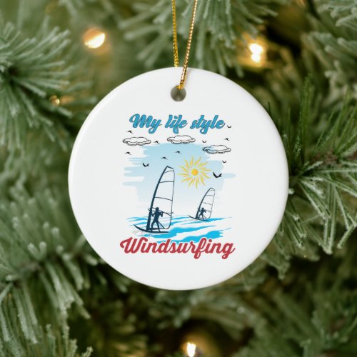 Windsurfing Is My Life Style Ceramic Ornament