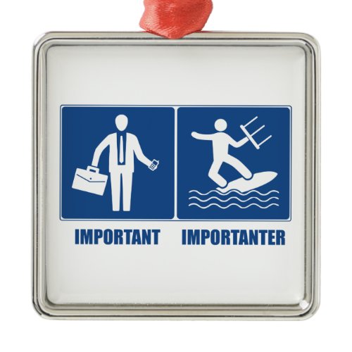 Work Is Important, Kitesurfing Is Importanter Metal Ornament